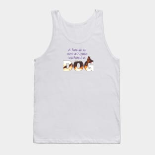 A house is not a home without a dog - German shepherd oil painting wordart Tank Top